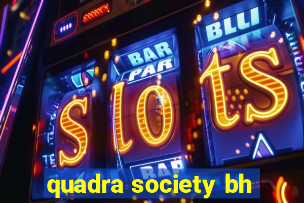 quadra society bh